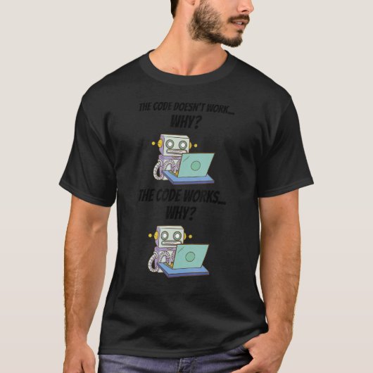 T-shirt Le code ne fonctionne pas Pourquoi le code fonctio (Devant)