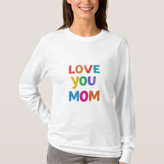 T-shirt Le Coeur de maman : Tu aimes toujours"