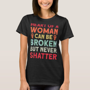 T-shirt Le Coeur D'Une Femme Peut Être Brisé, Mais Ne Jama