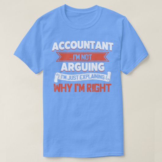 T-shirt Le Comptable Ix27m N'Argumente Pas Ix27m Expliquer (Design devant)