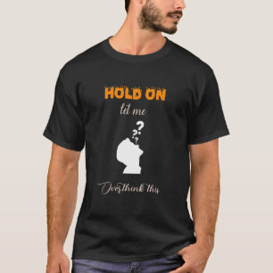 T-shirt Le cool Accroche-Toi, Laisse-Moi Repenser Cela