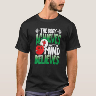 T-shirt Le Corps Atteint Ce Que L'Esprit Croit