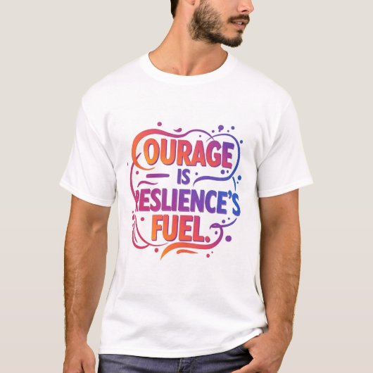 T-shirt "Le courage est le carburant de la résilience" (Devant)