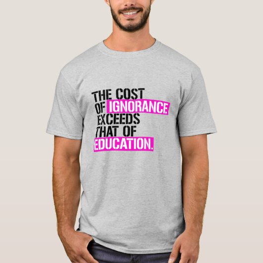 T-shirt Le coût de l'ignorance dépasse celui de l'éducatio (Devant)