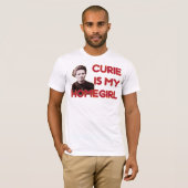 T-shirt Le curie est mon Homegirl (Devant entier)