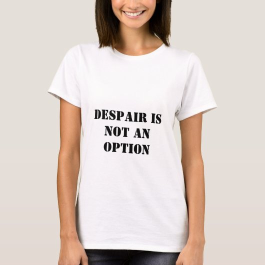 T-shirt Le désespoir n'est pas une option foi citation t-s (Devant)