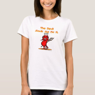 T-shirt Le diable m'a incité à le faire !