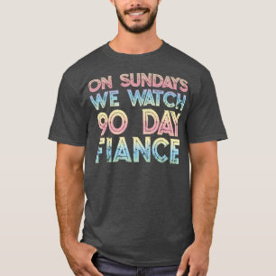 T-shirt Le dimanche Nous regardons les fans de 90 jours de