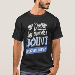 T-shirt Le Docteur M'A Donné Un Remplacement En Joint Dans