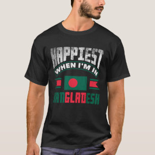T-shirt Le Drapeau Du Bangladesh Est Le Plus Heureux Quand