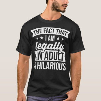T-shirt Le Fait Que Je Suis Légalement Adulte Est Hilaire