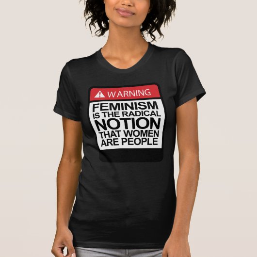 T-SHIRT LE FÉMINISME EST LA NOTION QUE LES FEMMES SONT DES (Devant)