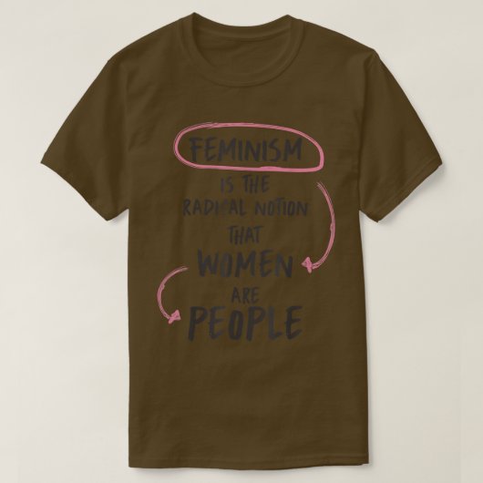 T-shirt Le Féminisme Est La Notion Radicale Que Les Femmes (Design devant)