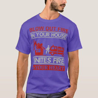 T-shirt Le feu dans votre maison déclenche le feu dans vot