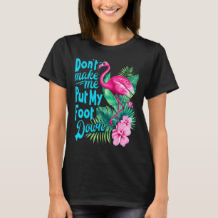 T-shirt Le Flamant rose rose ne me fait pas mettre mon pie