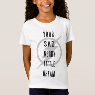 T-Shirt Le Flash   "Votre triste et triste petit rêve"
