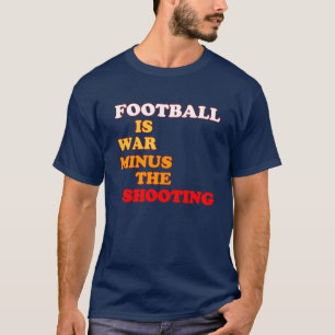 T-shirt Le football, c'est la guerre moins le tir