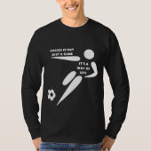 T-shirt Le football n'est pas seulement un jeu, c'est un m (Devant)