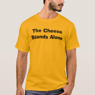 T-shirt Le fromage seul se tient