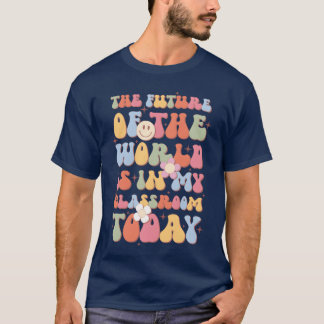 T-shirt Le futur du monde est dans ma classe aujourd'hui r