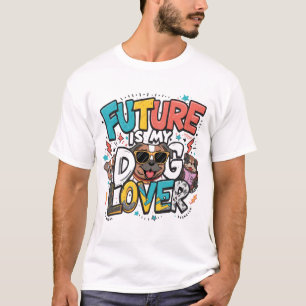 T-shirt Le futur est mon design d'amant de chien