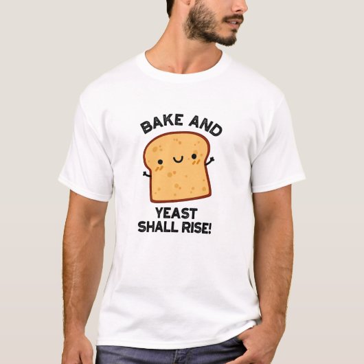 T-shirt Le Gâteau Et La Levure Montent Le Pain Drôle Pun (Devant)