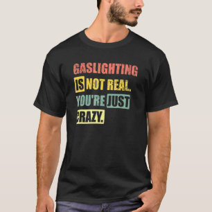 T-shirt Le gazouillis n'est pas réel Vous êtes juste fou 1