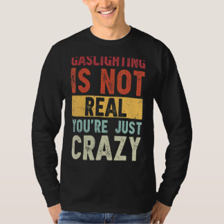 T-shirt Le gazouillis n'est pas réel Vous êtes juste fou à