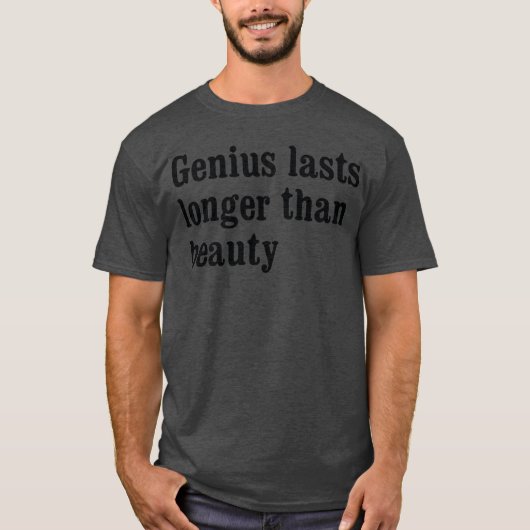 T-shirt Le génie dure plus longtemps que la beauté fille (Devant)