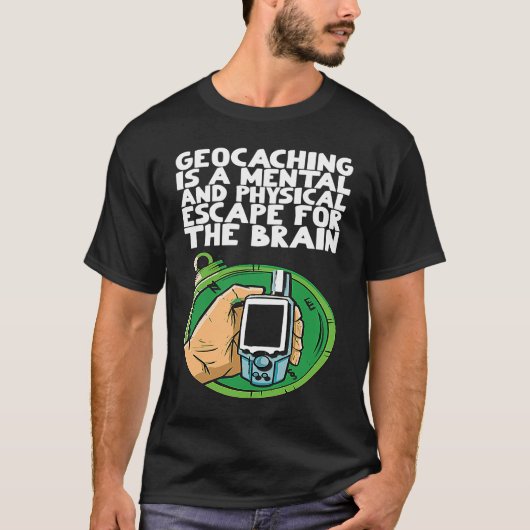 T-shirt Le géocaching est une fuite mentale et physique po (Devant)