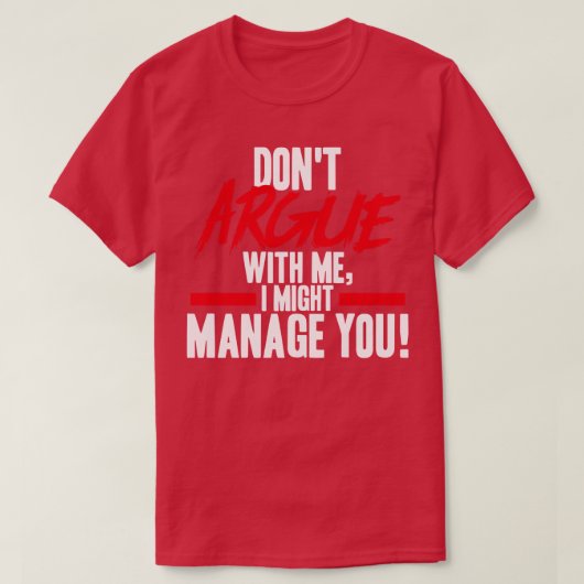 T-shirt Le Gestionnaire De Projet Ne M'Argue Pas Que Je Po (Design devant)