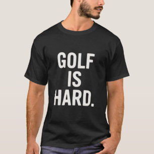 T-shirt Le golf est dur humour de golf amateur de golf drô