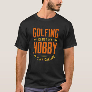 T-shirt Le Golf N'Est Pas Mon Hobby Dit Drôle Citations D'