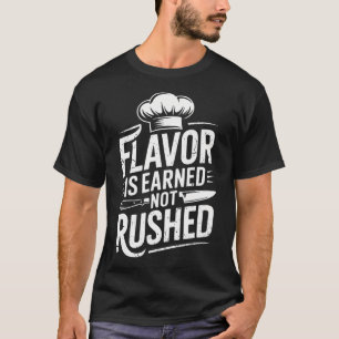 T-shirt Le goût est mérité, pas précipité Chef