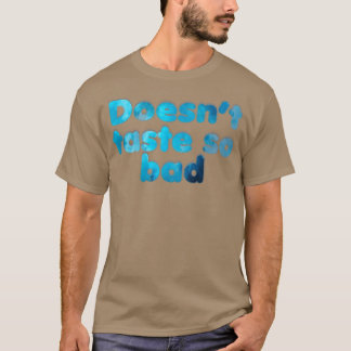 T-shirt Le goût n'est pas si mauvais
