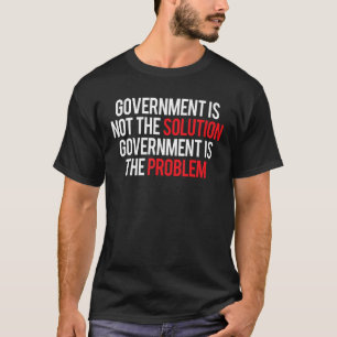 T-shirt Le Gouvernement N'Est Pas La Solution Que Le Gouve