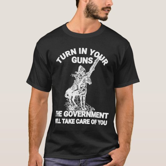 T-shirt Le gouvernement prendra soin de vos armes (Devant)