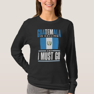T-shirt Le Guatemala Drapeau Le Guatemala Appelle Et