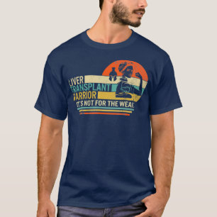 T-shirt Le Guerrier De Transplantation De Foie N'Est Pas P
