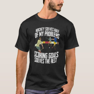 T-shirt Le Hockey Résout La Moitié De Mes Problèmes De Hoc