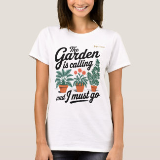 T-shirt Le jardin m'appelle et je dois y aller