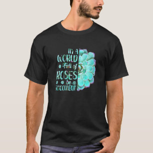T-shirt Le jardinage dans un monde plein de roses est un s