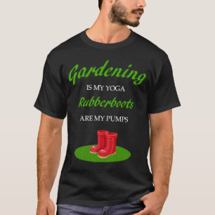 T-shirt Le jardinage est mes bottes en caoutchouc de yoga