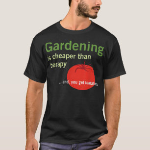 T-shirt Le jardinage est moins cher que la thérapie et les
