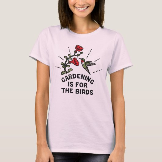 T-shirt Le jardinage est pour les fleurs de colibri (Devant)