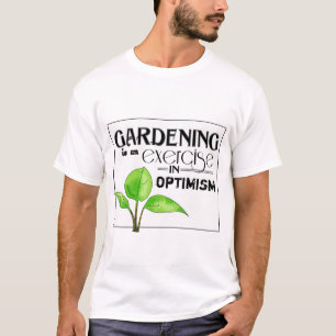 T-shirt Le jardinage est un exercice d'optimisme