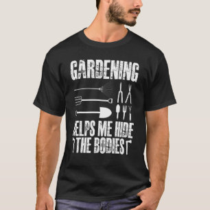 T-shirt Le jardinage m'aide à cacher les corps