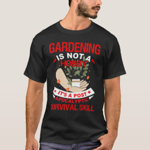 T-shirt Le jardinage n'est pas un hobby, c'est un post apo
