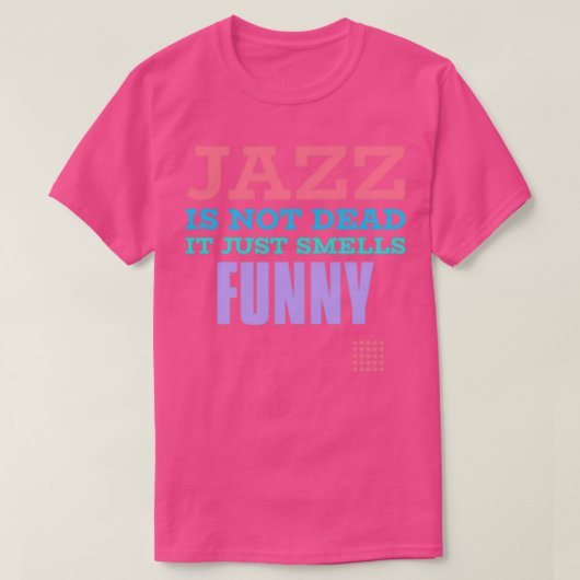 T-shirt Le jazz n'est pas mort, il sent juste drôle (Design devant)