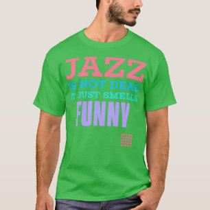 T-shirt Le jazz n'est pas mort, il sent juste drôle